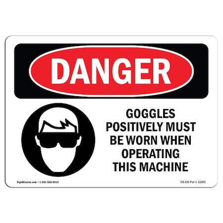 Signmission OSHA Danger, Goggles Must Worn Operating Machine, 14in X 10in Rigid Plastic, 14" W, 10" H, Landscape OS-DS-P-1014-L-1285